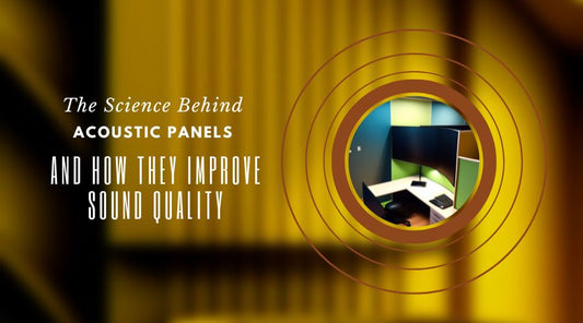 The Science Behind Acoustic Panels and How They Improve Sound Quality