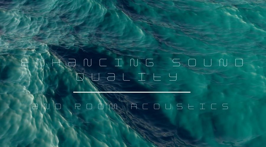 Enhancing Sound Quality and Room Acoustics