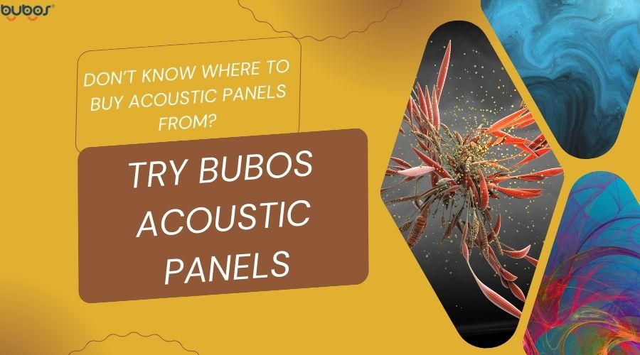 Don’t Know Where to Buy Acoustic Panels From? -Try Bubos Acoustic Panels